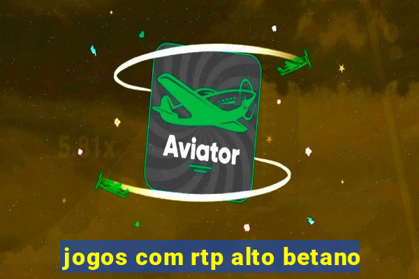 jogos com rtp alto betano