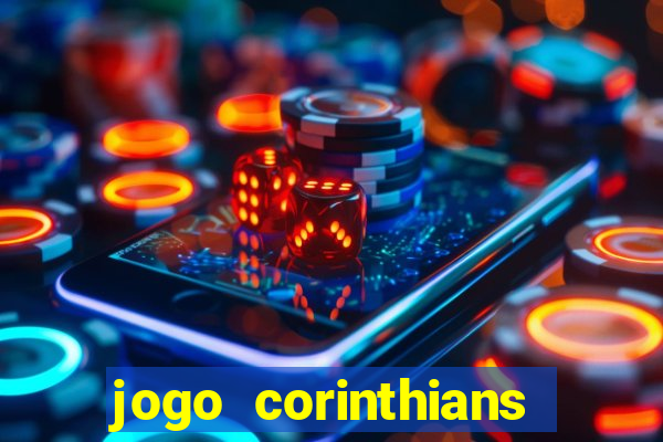 jogo corinthians vai passar aonde