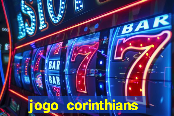 jogo corinthians vai passar aonde