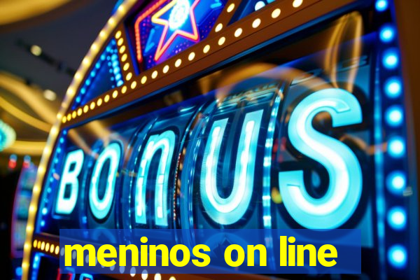 meninos on line