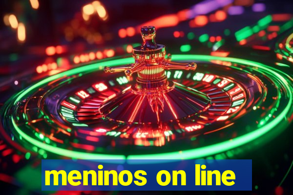 meninos on line