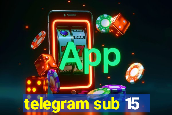 telegram sub 15