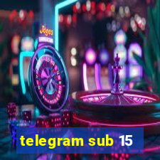 telegram sub 15