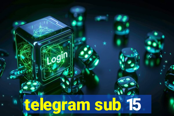 telegram sub 15