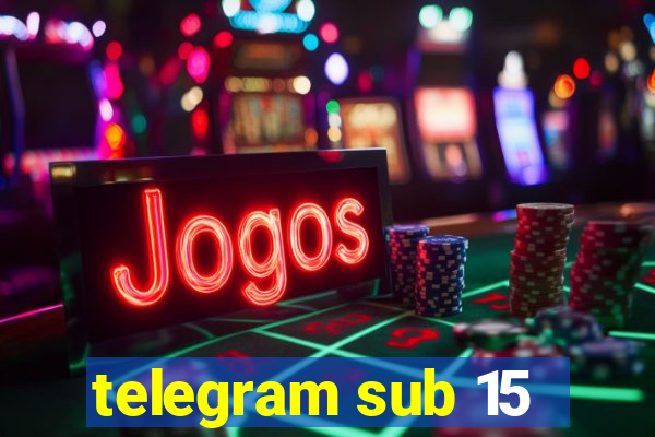 telegram sub 15