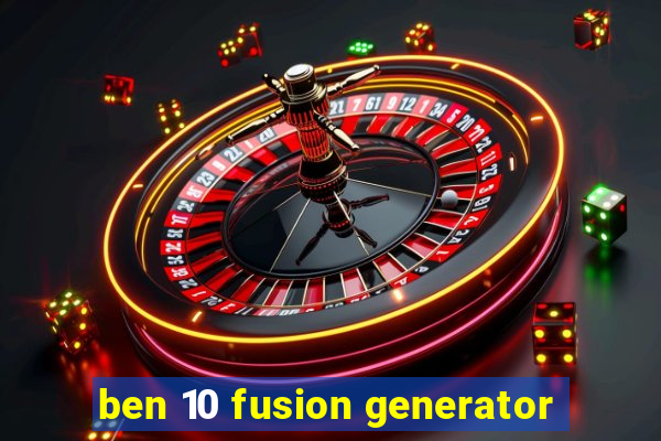 ben 10 fusion generator