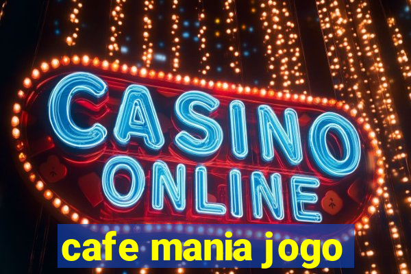 cafe mania jogo