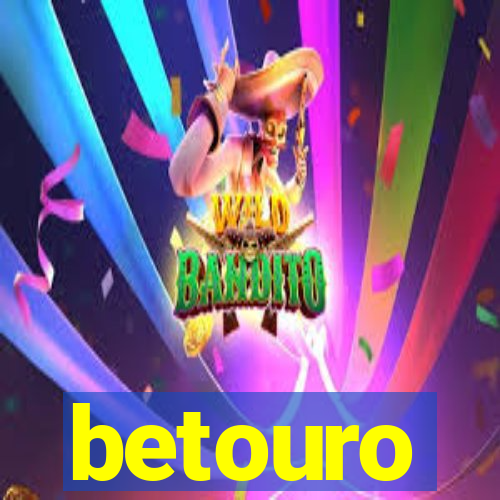 betouro