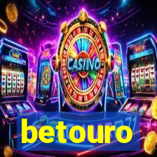 betouro