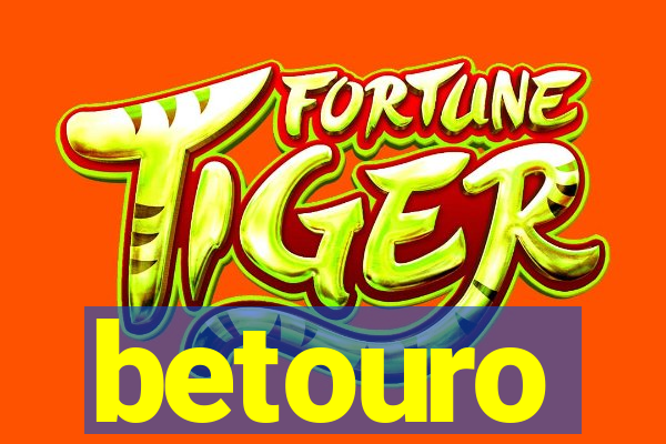 betouro