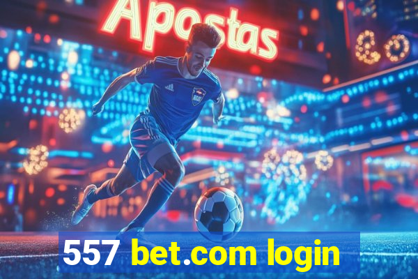 557 bet.com login