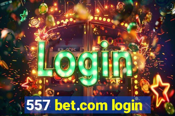 557 bet.com login