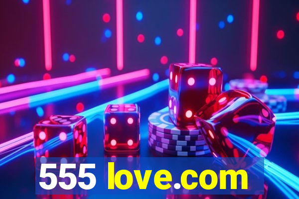 555 love.com