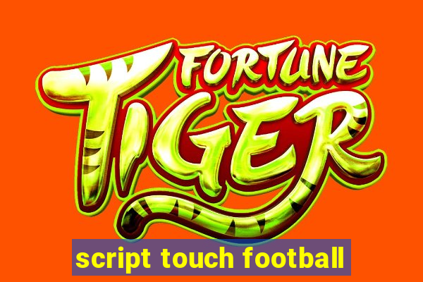 script touch football