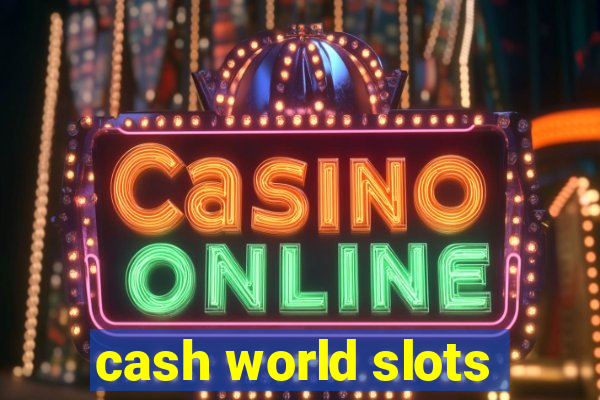 cash world slots