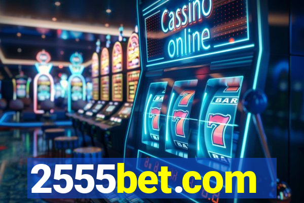 2555bet.com