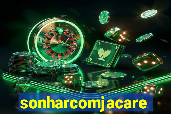 sonharcomjacare