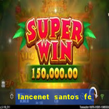 lancenet santos fc ultimas noticias