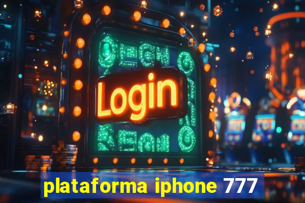 plataforma iphone 777