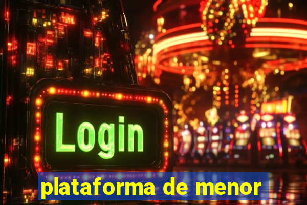 plataforma de menor