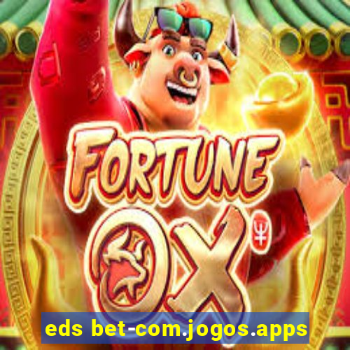 eds bet-com.jogos.apps