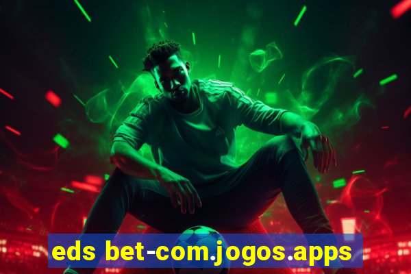 eds bet-com.jogos.apps