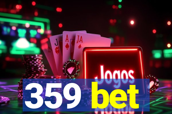 359 bet