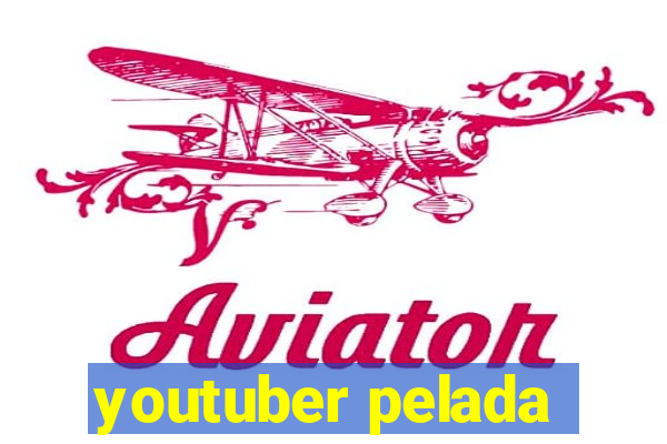 youtuber pelada