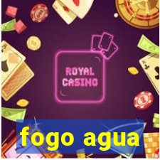 fogo agua