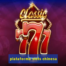 plataforma slots chinesa