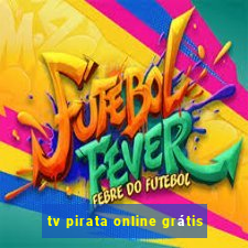 tv pirata online grátis