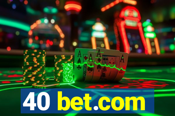 40 bet.com