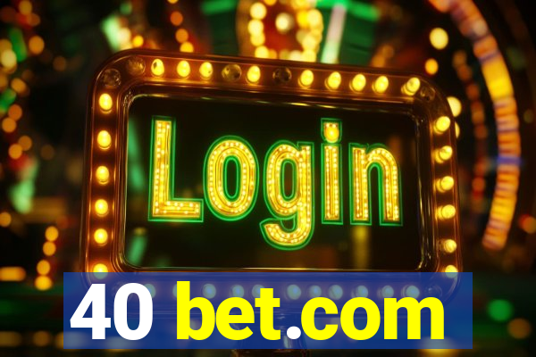 40 bet.com