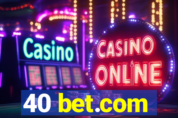 40 bet.com