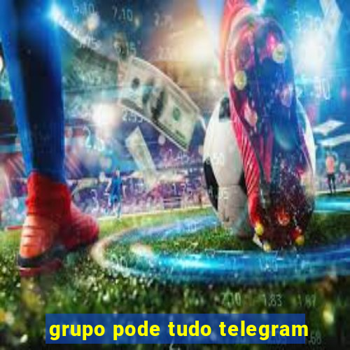 grupo pode tudo telegram