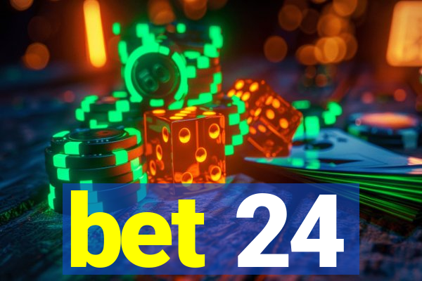 bet 24