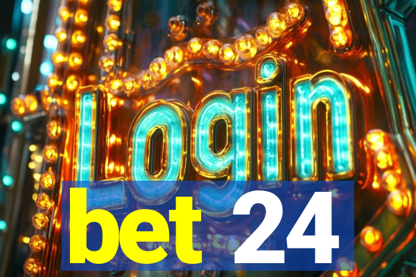 bet 24