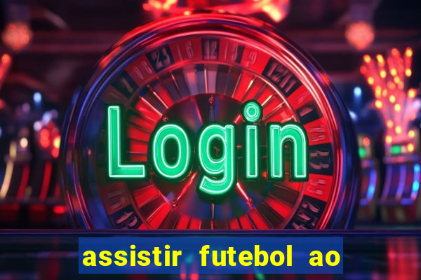 assistir futebol ao vivo multimarcas