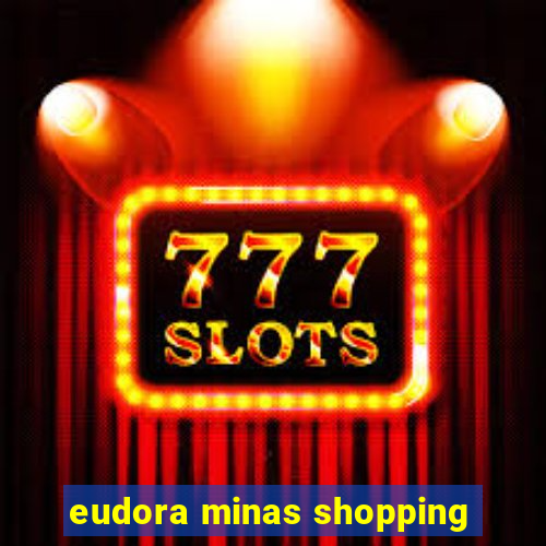 eudora minas shopping