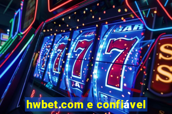 hwbet.com e confiável