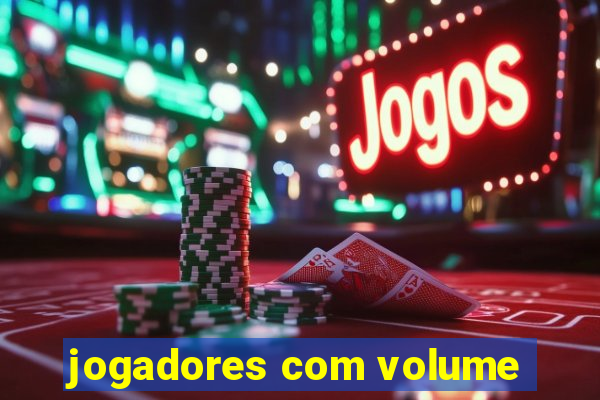 jogadores com volume