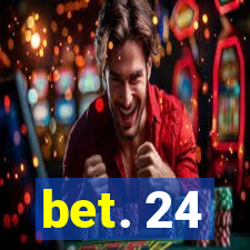 bet. 24