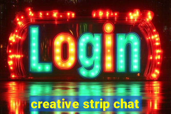 creative strip chat