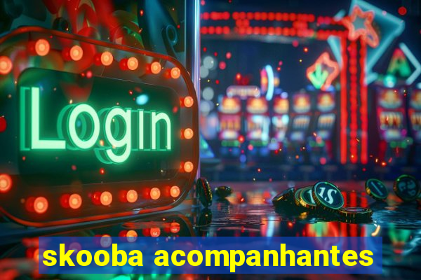 skooba acompanhantes