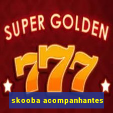 skooba acompanhantes