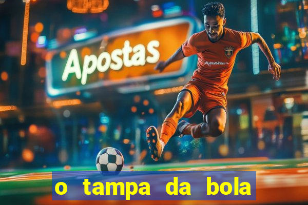 o tampa da bola ao vivo