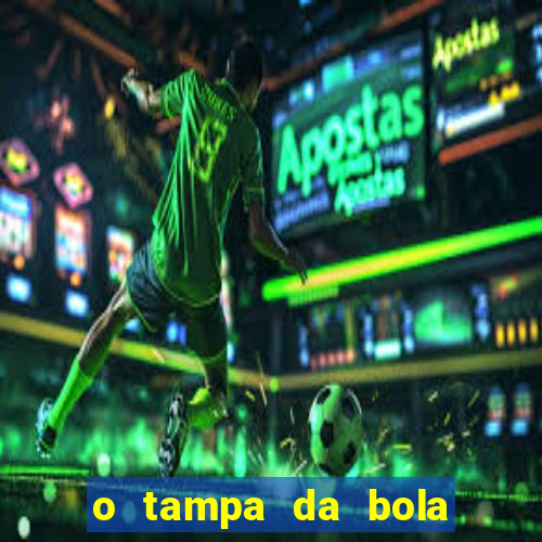 o tampa da bola ao vivo