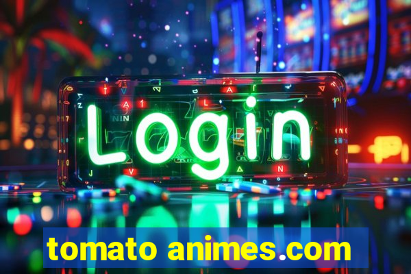 tomato animes.com