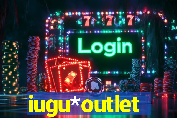 iugu*outlet