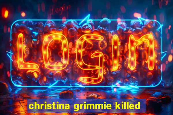 christina grimmie killed